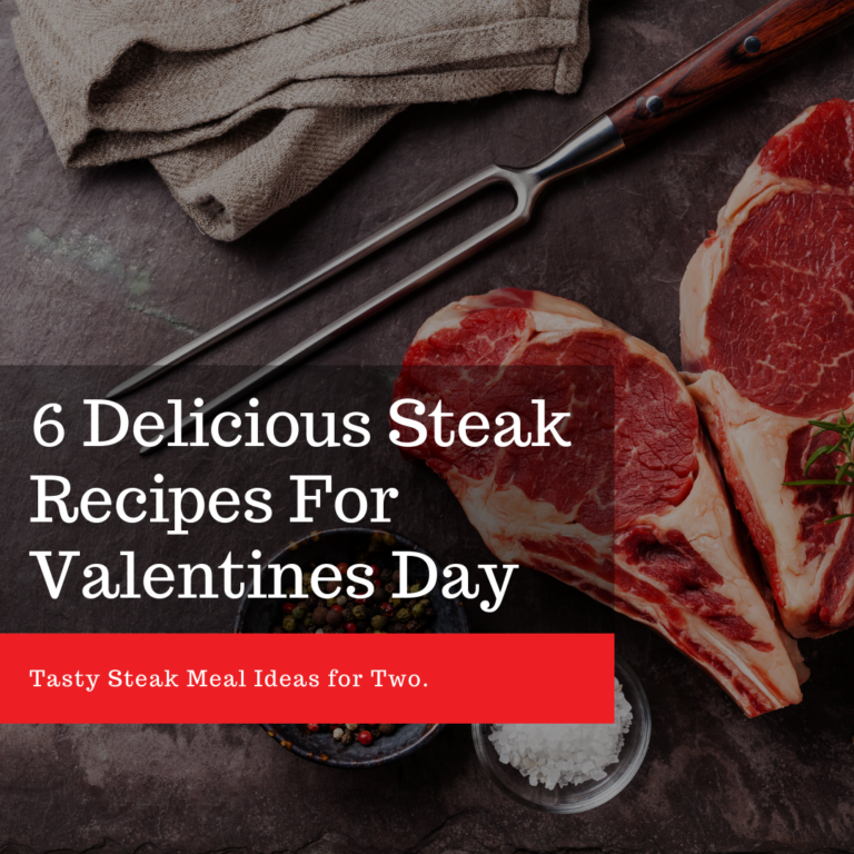 6 Delicious Steak Recipes For Valentines Day